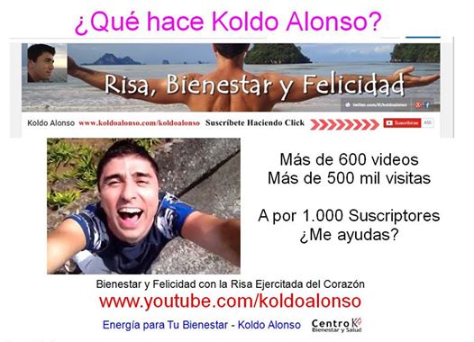 Koldo Alonso en you tube con 1000 suscriptores en el canal de video Risa, Bienestar y Felicidad