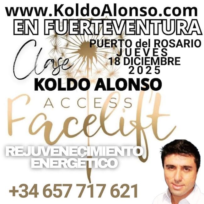 en FUERTEVENTURA JUEVES 18 DICIEMBRE Certificación Internacional FACELiFT Rejuvenecimiento Facial Energético de access Consciunsness en PUERTO del ROSARIO con Koldo Alonso 2025